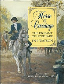 Horse and Carriage: The Pageant of Hyde Park