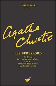 Les Beresford: Mr Brown / Le Crime est Notre Affair / N ou M? / Mon Petit Doigt m'a dit / Le Cheval a Bascule (L'integrale Agatha Christie, Tome 1) (Tommy & Tuppence, Bks 1-5) (French Edition)