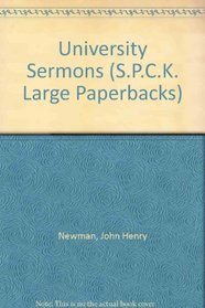 Newman's University Sermons: Fifteen Sermons Preached Before the University of Oxford, 1826-43 (S.P.C.K. Large Paperbacks)