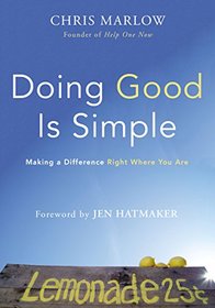 Doing Good Is Simple: Making a Difference Right Where You Are