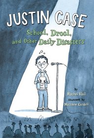 Justin Case: School, Drool, and Other Daily Disasters (Justin Case, Bk 1)