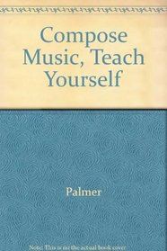 Compose Music, Teach Yourself