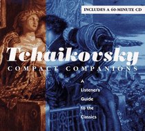TCHAIKOVSKY: COMPACT COMPANIONS : A LISTENER'S GUIDE TO THE CLASSICS (Compact Companions)
