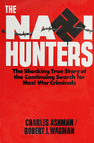 Nazi Hunters: Behind the Worldwide Search for Nazi War Criminals