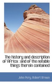 The history and description of Africa: and of the notable things therein contained
