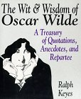 The Wit & Wisdom of Oscar Wilde: A Treasury of Quotations, Anecdotes, and Repartee