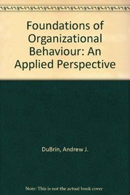 Foundations of Organizational Behavior: An Applied Perspective