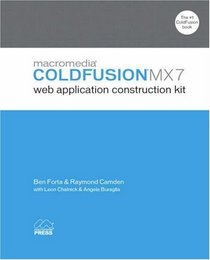 Macromedia ColdFusion MX 7 Web Application Construction Kit (Web Application Construction Kit)
