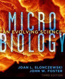 Microbiology: An Evolving Science (Third Edition)
