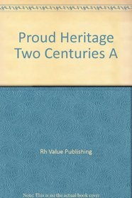 Proud Heritage Two Centuries A