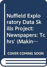 Nuffield Exploratory Data Skills Project: Newspapers: Tchrs' (Making Sense of Data)