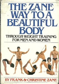Zane Way: To a Beautiful Body Through Weight Training for Men and Women