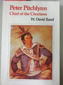 Peter Pitchlynn: Chief of the Choctaws (Civilization of the American Indian Series)