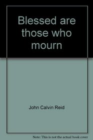 Blessed are those who mourn: The conquest of bereavement (Select books)