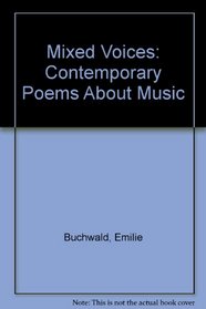 Mixed Voices: Contemporary Poems About Music