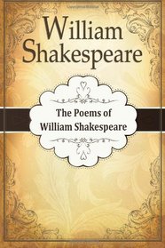 The Poems of William Shakespeare: (William Shakespeare Collection)