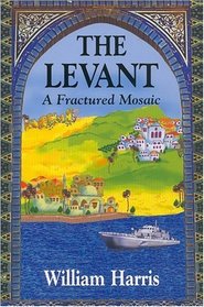 The Levant: A Fractured Mosaic (Princeton Series on the Middle East)