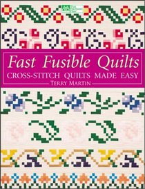 Fast, Fusible Quilts: Cross-Stitch Quilts Made Easy (That Patchwork Place)