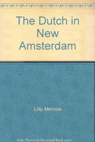 The Dutch in New Amsterdam (Lilly, Melinda. Reading American History.)