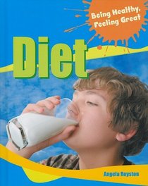 Diet (Being Healthy, Feeling Great)