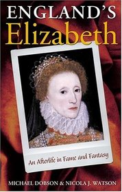 England's Elizabeth: An Afterlife in Fame and Fantasy