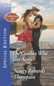 The Cowboy Who Got Away (Celebration, TX, Bk 3) (Harlequin Special Edition, No 2578)