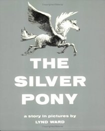 The Silver Pony : A Story in Pictures