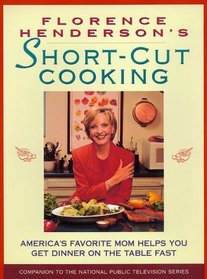 Florence Henderson's Short-Cut Cooking: America's Favorite Mom Helps You Get Dinner on the Table Fast