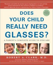 Does Your Child Really Need Glasses? : A Parent's Complete Guide to Eyecare