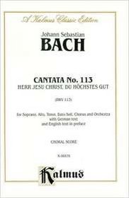 Cantata No. 113 -- Herr Jesu Christ, du hochstes Gut (Kalmus Edition)