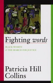 Fighting Words: Black Women and the Search for Justice (Contradictions of Modernity, V. 7)