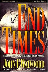 End Times: Understanding Today's World Events in Biblical Prophecy