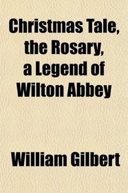 Christmas Tale, the Rosary, a Legend of Wilton Abbey