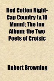 Red Cotton Night-Cap Country (v.10 Munn); The Inn Album; the Two Poets of Croisic