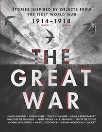 The Great War: An Anthology of Stories Inspired by Objects from the First World War