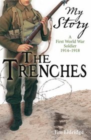 Trenches: A First World War Soldier, 1914-1918 (My Story)