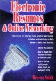 Electronic Resumes & Online Networking: How to Use the Internet to Do a Better Job Search, Including a Complete, Up-To-Date Resource Guide (Electronic Resumes & Online Networking)
