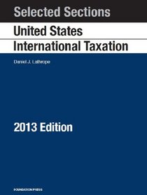 Selected Sections on United States International Taxation, 2013 (Foundation Press)