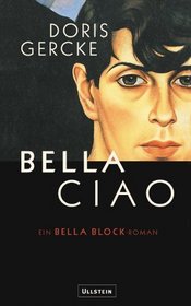 Bella Ciao. Ein Bella- Block- Roman.