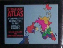 A Strategic Atlas: Comparative Geopolitics of the World's Powers
