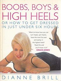 Boobs, Boys and High Heels: How to Get Dressed in Under Six Hours