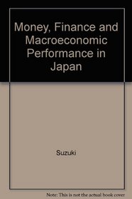 Money, Finance and Macroeconomic Performance in Japan