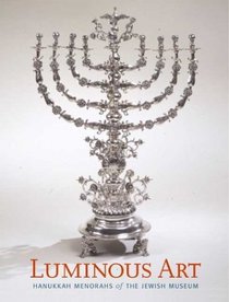 Luminous Art : Hanukkah Menorahs of The Jewish Museum