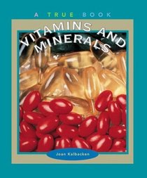 Vitamins and Minerals (True Books, Food  Nutrition)