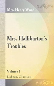 Mrs. Halliburton's Troubles: Volume 1