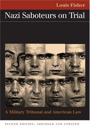 Nazi Saboteurs On Trial: A Military Tribunal And American Law (Landmark Law Cases and American Society)