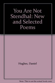 You Are Not Stendhal: New and Selected Poems