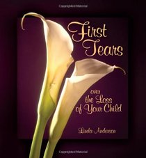 First Tears Over the Loss of Your Child