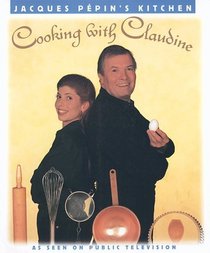 Jacques Pepin's Kitchen: Cooking With Claudine