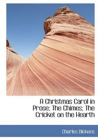 A Christmas Carol in Prose; The Chimes; The Cricket on the Hearth
